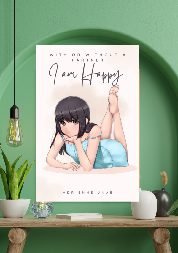 To discover new affirmations and understanding of how to be content with oneself, with or without a partner, check out I am Happy. I started over, U can 2.